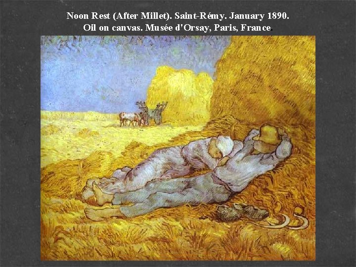 Noon Rest (After Millet). Saint-Rémy. January 1890. Oil on canvas. Musée d'Orsay, Paris, France.