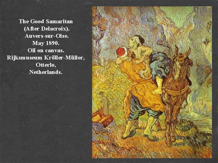The Good Samaritan (After Delacroix). Auvers-sur-Oise. May 1890. Oil on canvas. Rijksmuseum Kröller-Müller, Otterlo,