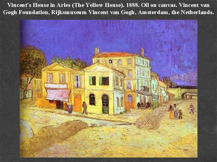 Vincent's House in Arles (The Yellow House). 1888. Oil on canvas. Vincent van Gogh