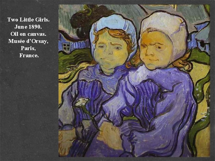 Two Little Girls. June 1890. Oil on canvas. Musée d'Orsay, Paris, France. 