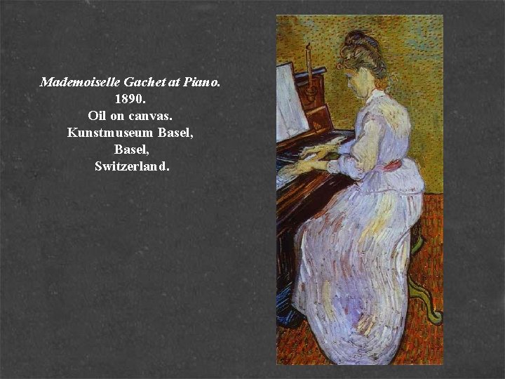 Mademoiselle Gachet at Piano. 1890. Oil on canvas. Kunstmuseum Basel, Switzerland. 