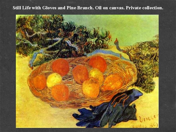 Still Life with Gloves and Pine Branch. Oil on canvas. Private collection. 