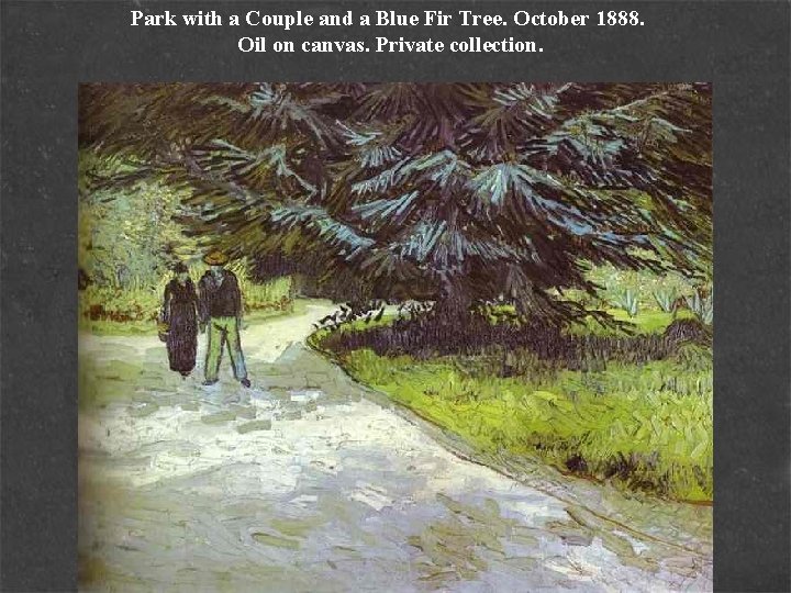 Park with a Couple and a Blue Fir Tree. October 1888. Oil on canvas.