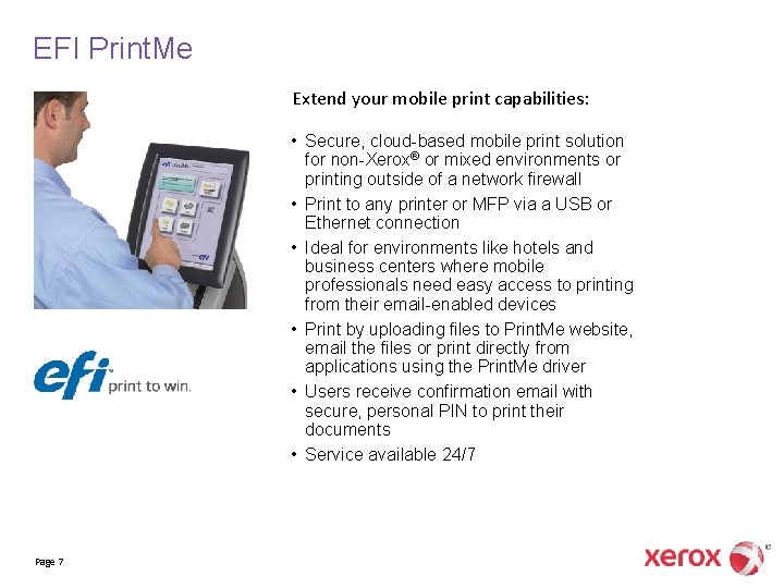 EFI Print. Me Extend your mobile print capabilities: • Secure, cloud-based mobile print solution