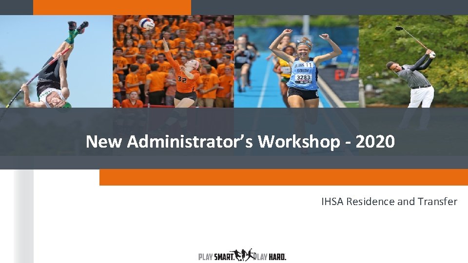 New Administrator’s Workshop - 2020 IHSA Residence and Transfer 