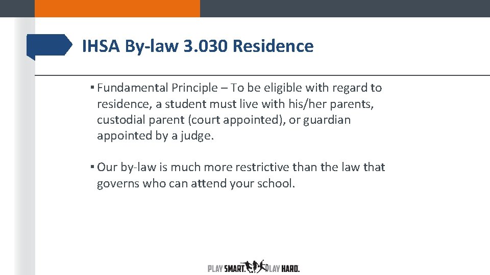 IHSA By-law 3. 030 Residence ▪ Fundamental Principle – To be eligible with regard