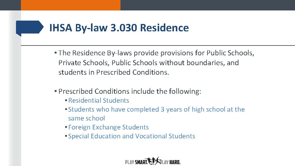IHSA By-law 3. 030 Residence ▪ The Residence By-laws provide provisions for Public Schools,