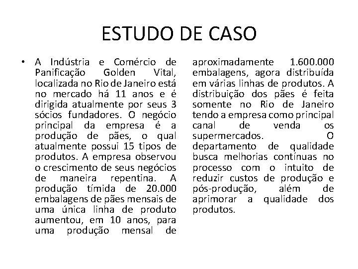 ESTUDO DE CASO • A Indústria e Comércio de Panificação Golden Vital, localizada no