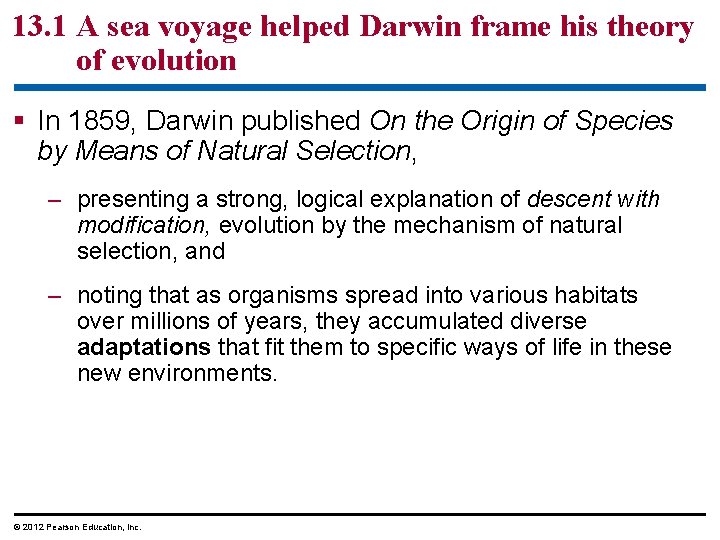 13. 1 A sea voyage helped Darwin frame his theory of evolution In 1859,