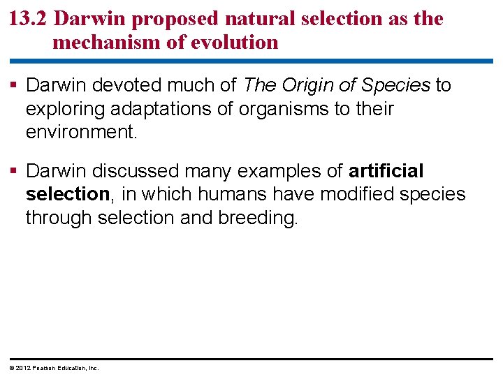 13. 2 Darwin proposed natural selection as the mechanism of evolution Darwin devoted much