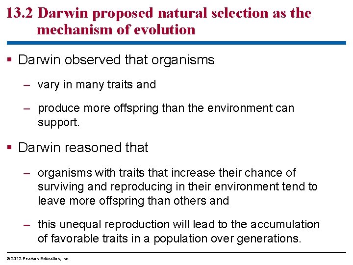 13. 2 Darwin proposed natural selection as the mechanism of evolution Darwin observed that