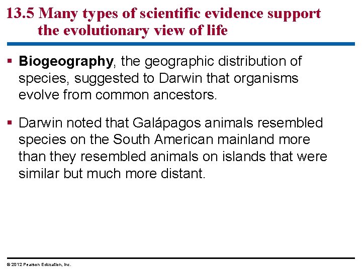 13. 5 Many types of scientific evidence support the evolutionary view of life Biogeography,