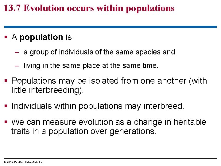 13. 7 Evolution occurs within populations A population is – a group of individuals