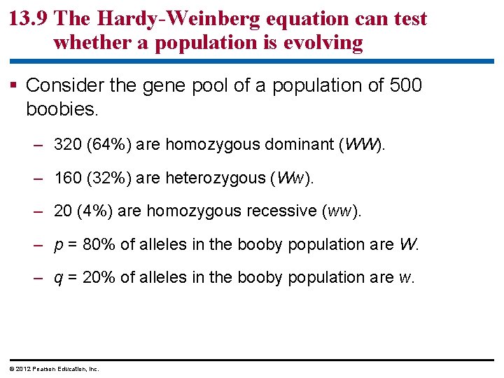 13. 9 The Hardy-Weinberg equation can test whether a population is evolving Consider the