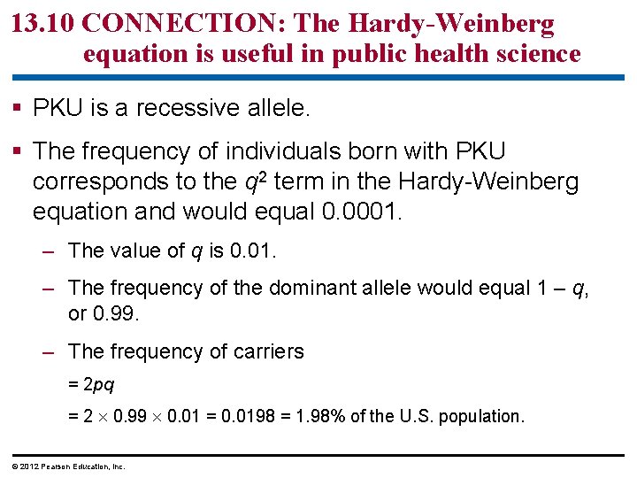 13. 10 CONNECTION: The Hardy-Weinberg equation is useful in public health science PKU is