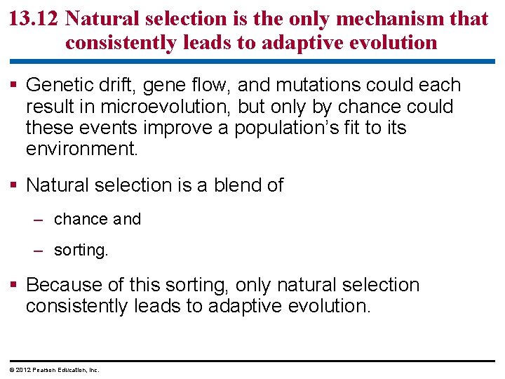 13. 12 Natural selection is the only mechanism that consistently leads to adaptive evolution