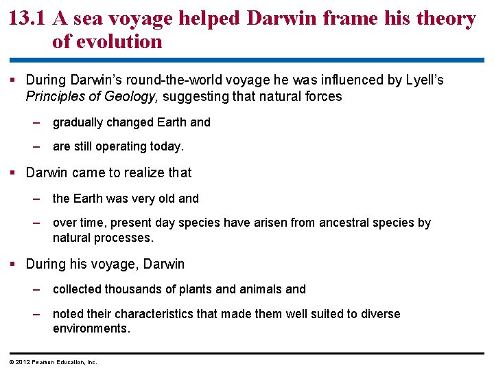 13. 1 A sea voyage helped Darwin frame his theory of evolution During Darwin’s