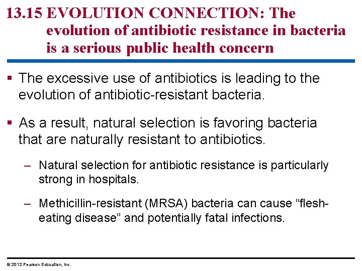 13. 15 EVOLUTION CONNECTION: The evolution of antibiotic resistance in bacteria is a serious