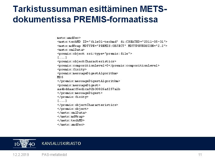 Tarkistussumman esittäminen METSdokumentissa PREMIS-formaatissa mets: amd. Sec> <mets: tech. MD ID="file 01 -techmd" fi: