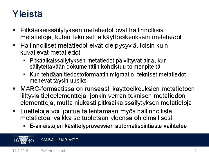 Yleistä § Pitkäaikaissäilytyksen metatiedot ovat hallinnollisia metatietoja, kuten tekniset ja käyttöoikeuksien metatiedot § Hallinnolliset