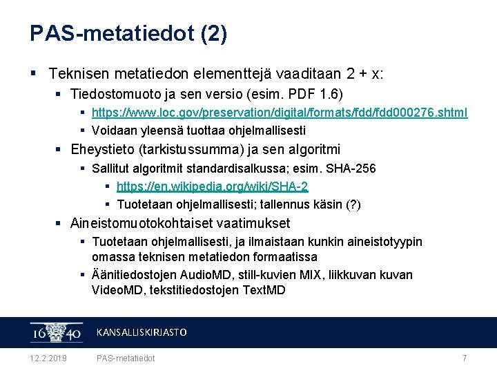PAS-metatiedot (2) § Teknisen metatiedon elementtejä vaaditaan 2 + x: § Tiedostomuoto ja sen