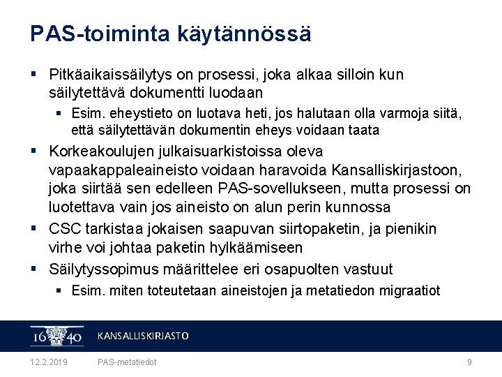 PAS-toiminta käytännössä § Pitkäaikaissäilytys on prosessi, joka alkaa silloin kun säilytettävä dokumentti luodaan §