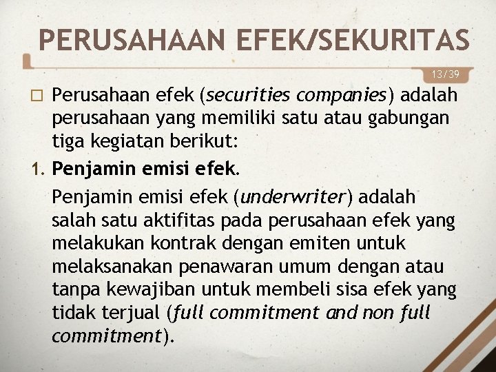 PERUSAHAAN EFEK/SEKURITAS 13/39 Perusahaan efek (securities companies) adalah perusahaan yang memiliki satu atau gabungan