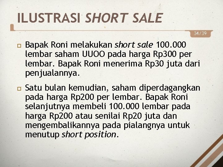 ILUSTRASI SHORT SALE 34/39 Bapak Roni melakukan short sale 100. 000 lembar saham UUOO