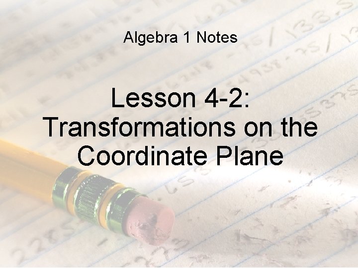 Algebra 1 Notes Lesson 4 -2: Transformations on the Coordinate Plane 