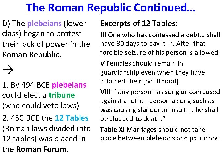 The Roman Republic Continued… D) The plebeians (lower class) began to protest their lack