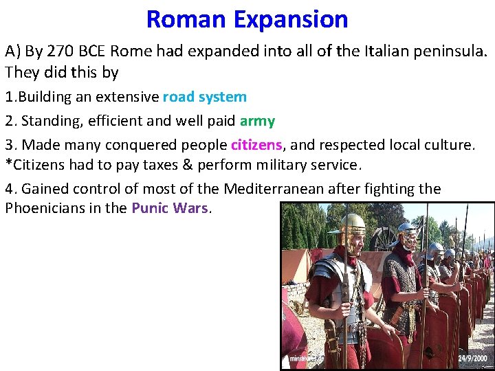 Roman Expansion A) By 270 BCE Rome had expanded into all of the Italian