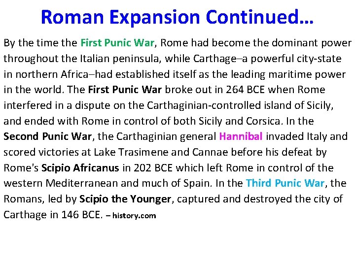 Roman Expansion Continued… By the time the First Punic War, Rome had become the