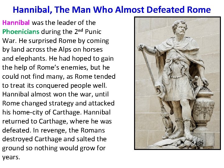 Hannibal, The Man Who Almost Defeated Rome Hannibal was the leader of the Phoenicians
