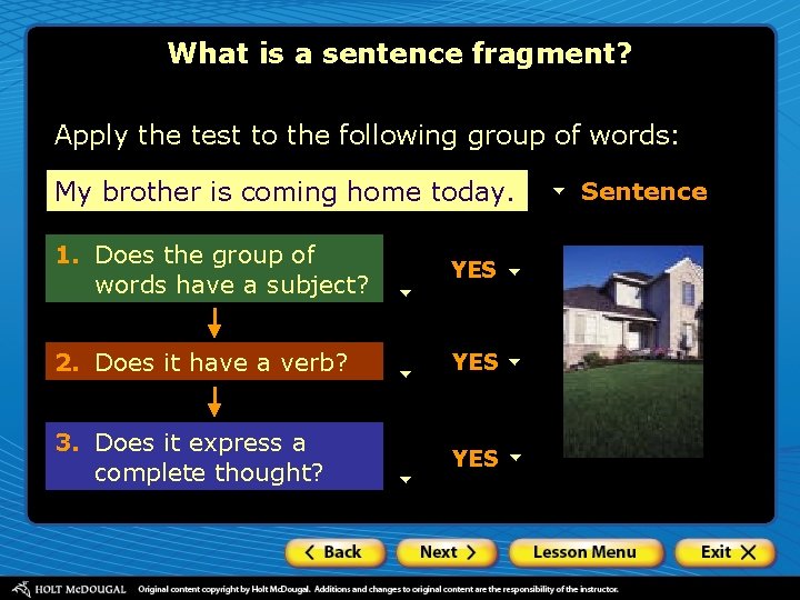 What is a sentence fragment? Apply the test to the following group of words: