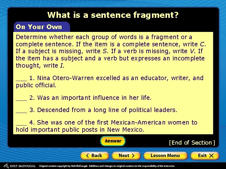 What is a sentence fragment? On Your Own Determine whether each group of words