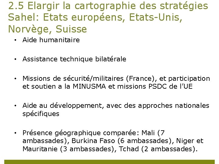 2. 5 Elargir la cartographie des stratégies Sahel: Etats européens, Etats-Unis, Norvège, Suisse •