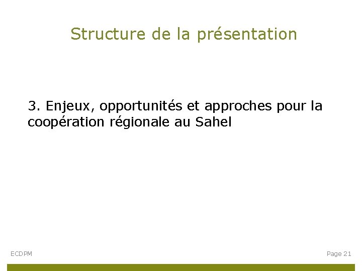 Structure de la présentation 3. Enjeux, opportunités et approches pour la coopération régionale au