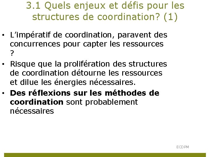 3. 1 Quels enjeux et défis pour les structures de coordination? (1) • L’impératif