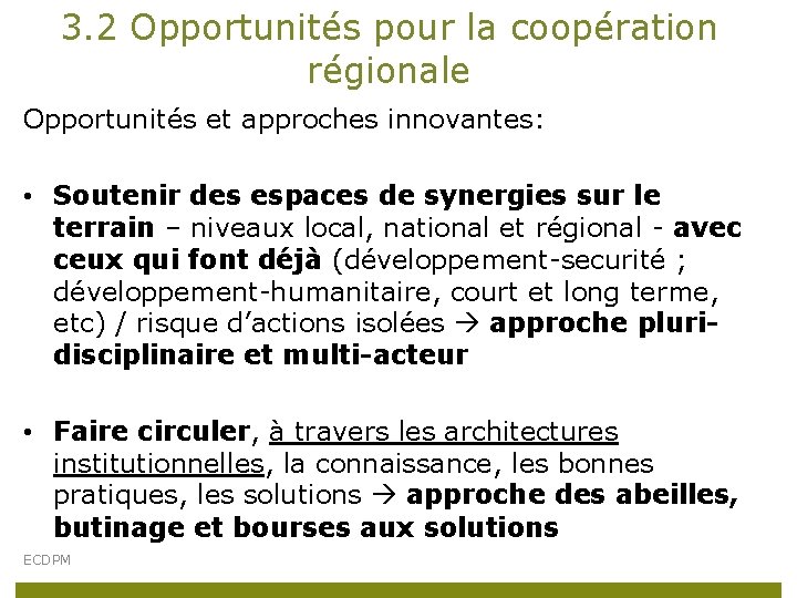 3. 2 Opportunités pour la coopération régionale Opportunités et approches innovantes: • Soutenir des