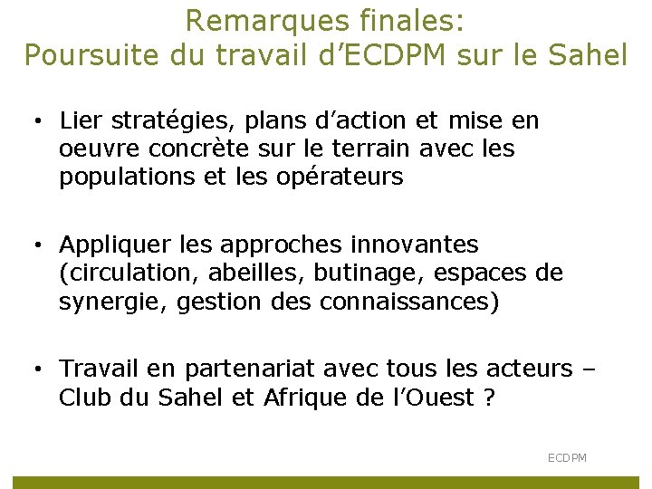 Remarques finales: Poursuite du travail d’ECDPM sur le Sahel • Lier stratégies, plans d’action