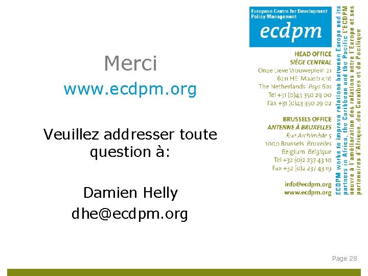 Merci www. ecdpm. org Veuillez addresser toute question à: Damien Helly dhe@ecdpm. org Page