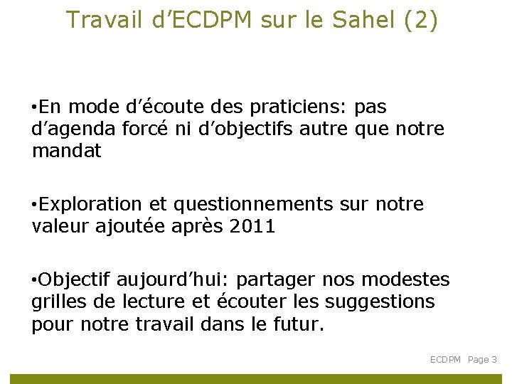 Travail d’ECDPM sur le Sahel (2) • En mode d’écoute des praticiens: pas d’agenda