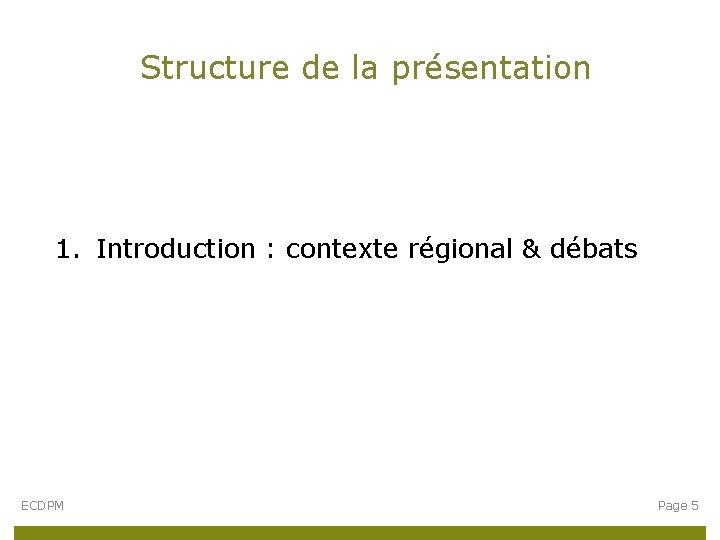 Structure de la présentation 1. Introduction : contexte régional & débats ECDPM Page 5