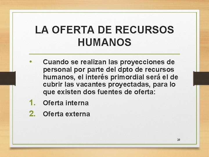 LA OFERTA DE RECURSOS HUMANOS • Cuando se realizan las proyecciones de personal por