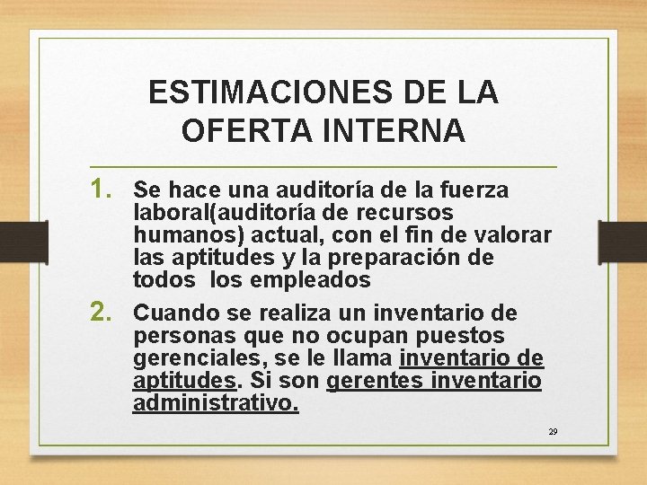 ESTIMACIONES DE LA OFERTA INTERNA 1. Se hace una auditoría de la fuerza laboral(auditoría