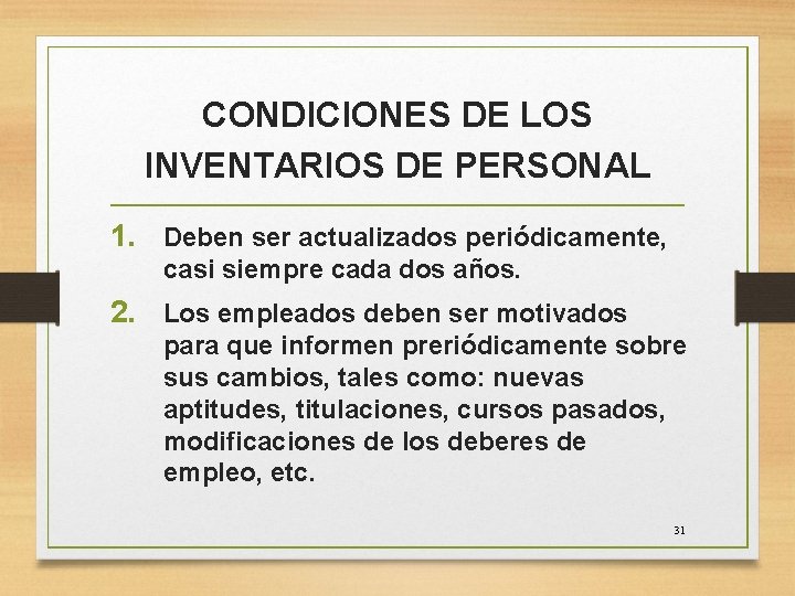 CONDICIONES DE LOS INVENTARIOS DE PERSONAL 1. Deben ser actualizados periódicamente, casi siempre cada