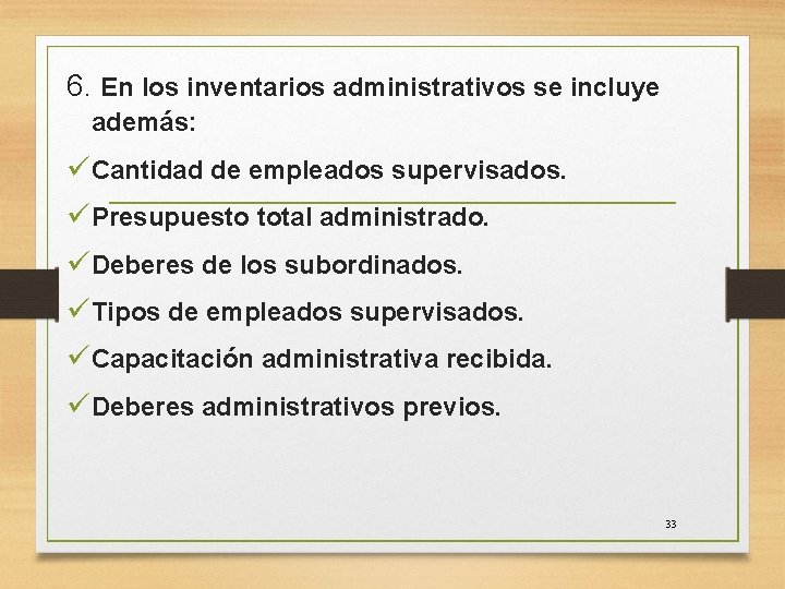 6. En los inventarios administrativos se incluye además: üCantidad de empleados supervisados. üPresupuesto total