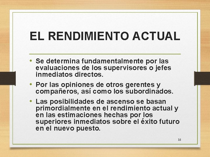 EL RENDIMIENTO ACTUAL • Se determina fundamentalmente por las evaluaciones de los supervisores o