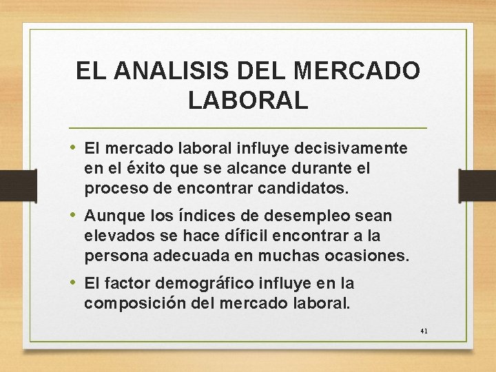 EL ANALISIS DEL MERCADO LABORAL • El mercado laboral influye decisivamente en el éxito