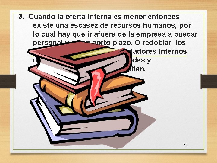 3. Cuando la oferta interna es menor entonces existe una escasez de recursos humanos,